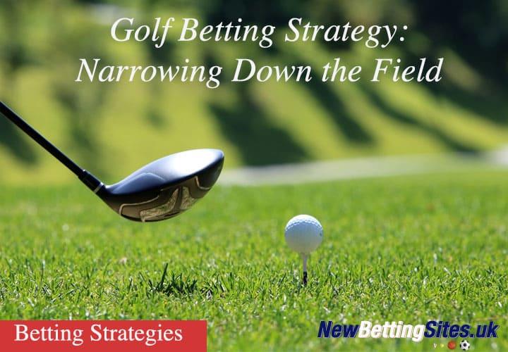 Golf Betting Strategy: Narrowing Down the Field