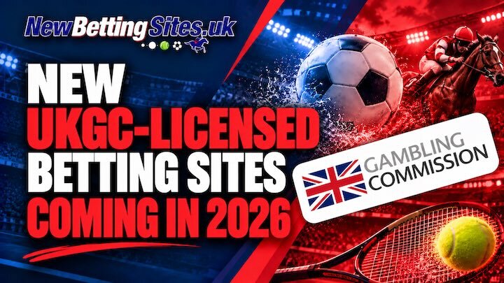 New UKGC-Licensed Betting Sites Coming in 2026
