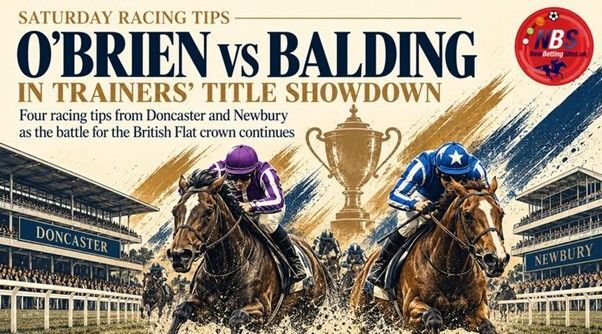 Saturday Racing Tips: O’Brien vs Balding in Trainers’ Title Showdown